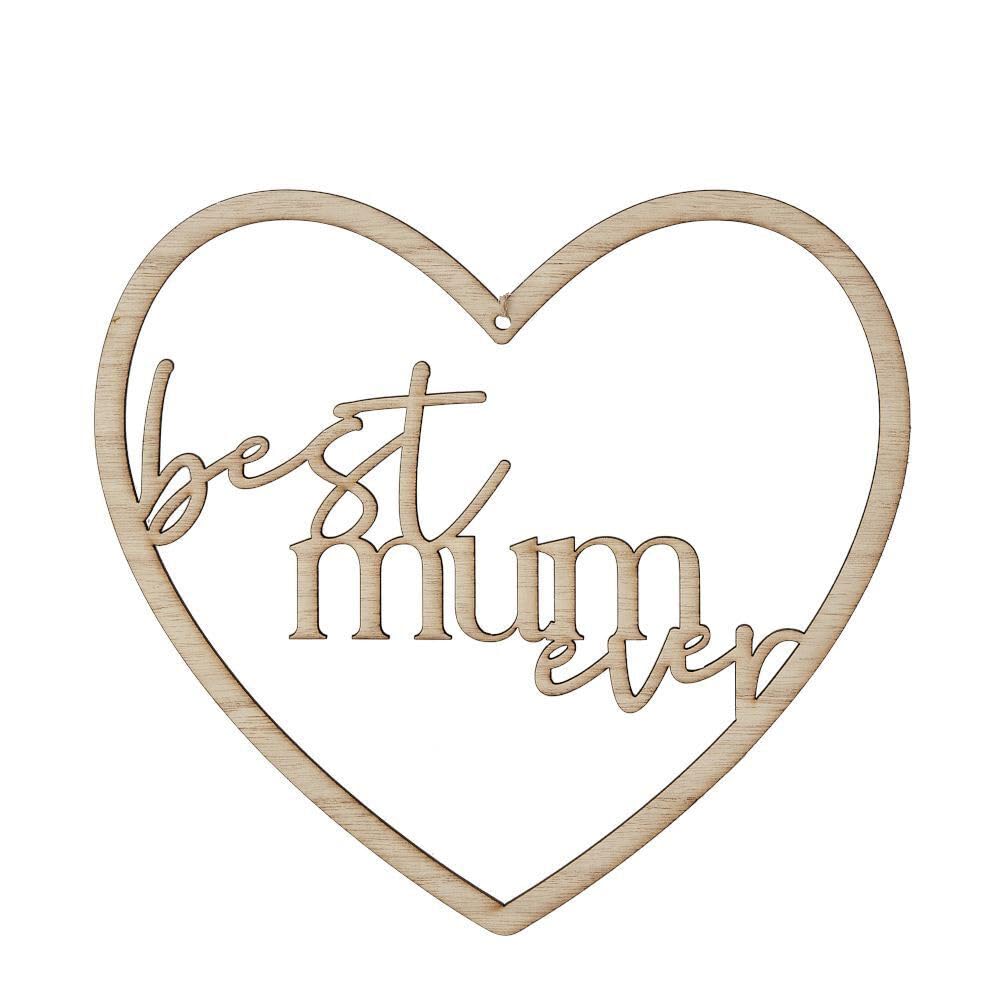 Heart-shaped wooden sign with 'best mum ever' text on a white background