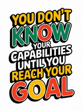 You Don't Know Your Capabilities Until You Reach Your Goal Metal Print - 8x12 Inches Glossy Aluminum Quote for Office & Room - American Elm