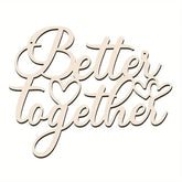 Wooden decorative sign with 'Better Together' text on a white background