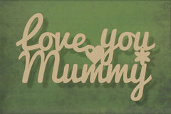 Wooden decorative sign with 'Love you Mummy' text on a green background