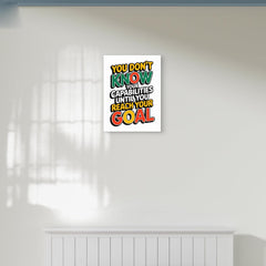 You Don't Know Your Capabilities Until You Reach Your Goal Metal Print - 8x12 Inches Glossy Aluminum Quote for Office & Room - American Elm