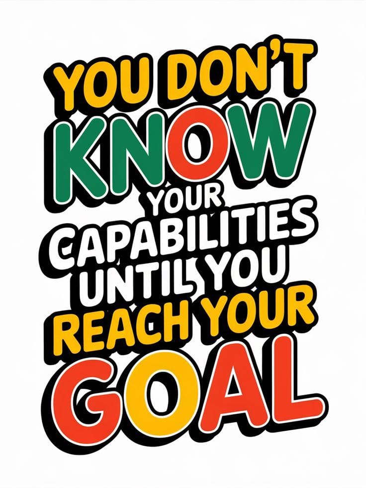 You Don't Know Your Capabilities Until You Reach Your Goal Metal Print - 8x12 Inches Glossy Aluminum Quote for Office & Room - American Elm