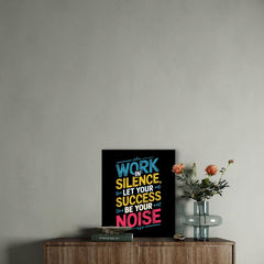Work In Silence Let Your Success Be Your Noise Metal Print - 8x12 Inches Glossy Aluminum Quote for Office & Room - American Elm