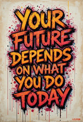 Your Future Depends On What You Do Today Metal Print - 8x12 Inches Glossy Aluminum Quote for Office & Living Room - American Elm