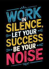 Work In Silence Let Your Success Be Your Noise Metal Print - 8x12 Inches Glossy Aluminum Quote for Office & Room - American Elm