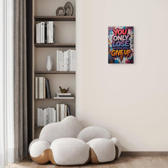 You Only Lose When You Give Up Metal Print - 8x12 Inches Glossy Aluminum Quote for Office & Gym