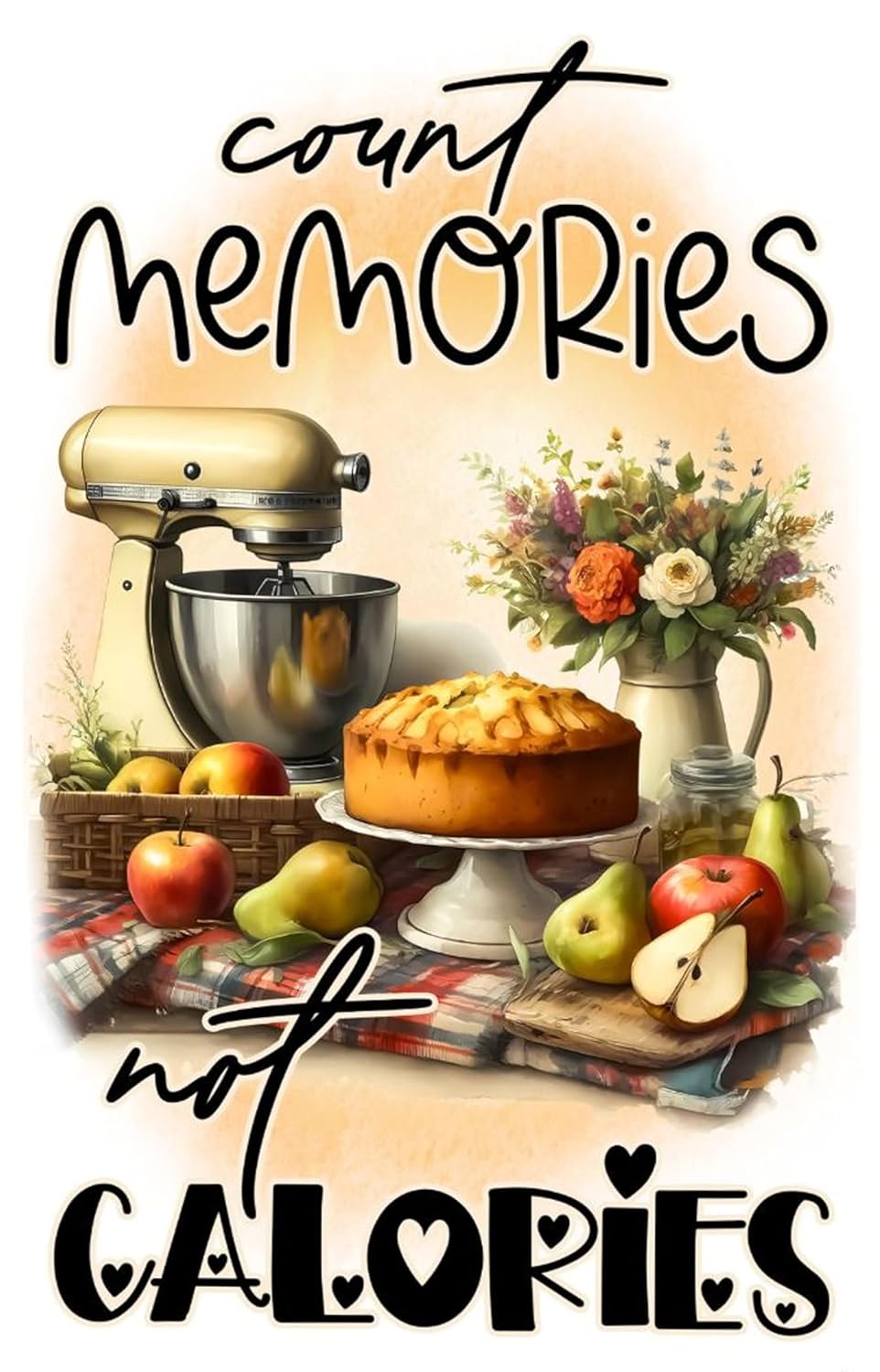Decorative image with a cake, mixer, fruits, and flowers with text 'count memories not calories'.