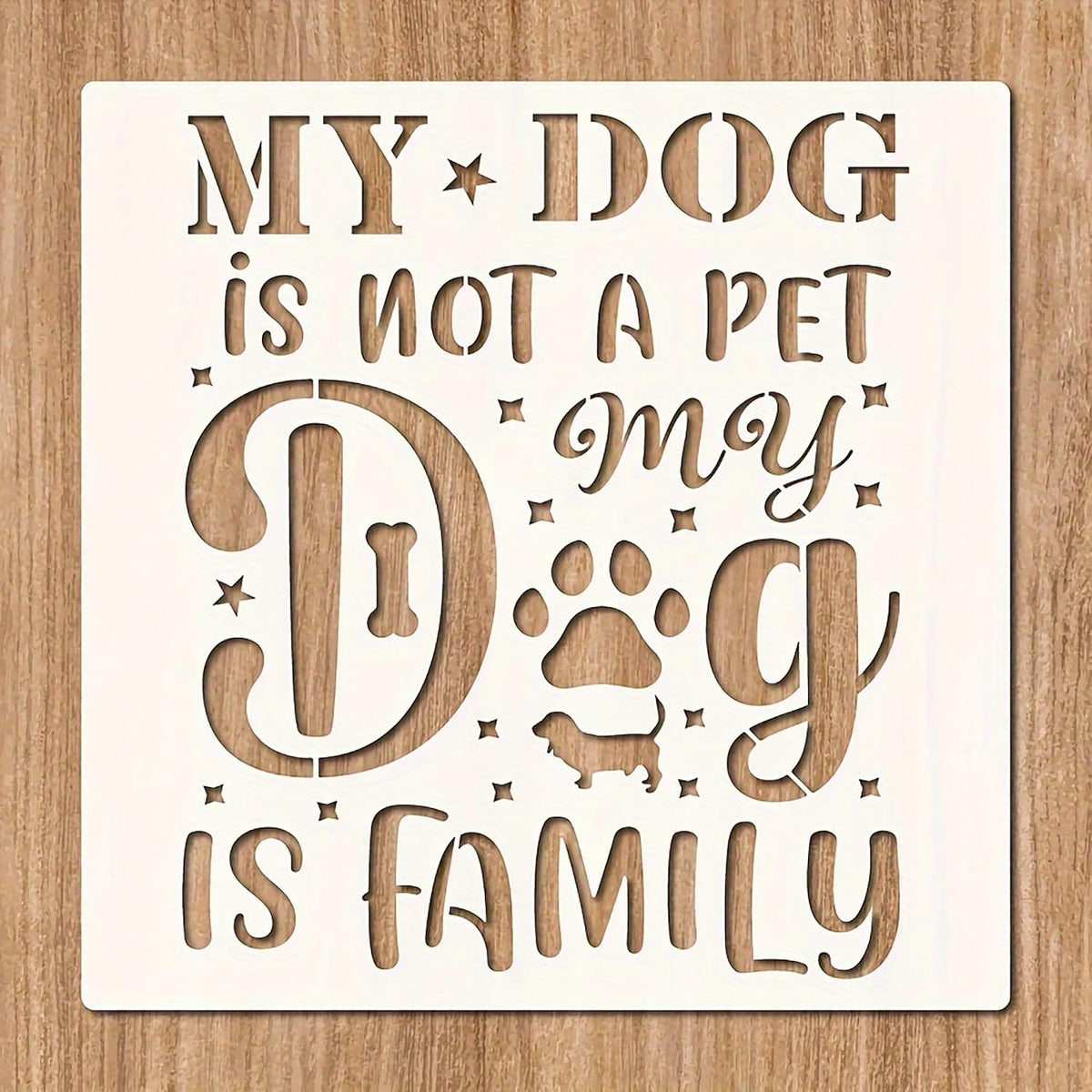 Creative Canvas My Dog is My Family Reusable Painting Stencil, PET DIY Art Template for Walls, Wood Signs, Tiles and Canvas Decor, Cliths