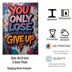 You Only Lose When You Give Up Metal Print - 8x12 Inches Glossy Aluminum Quote for Office & Gym