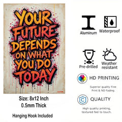 Your Future Depends On What You Do Today Metal Print - 8x12 Inches Glossy Aluminum Quote for Office & Living Room - American Elm